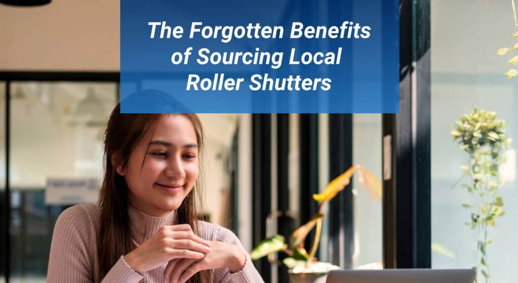 Roller Smart shutters Blog Post Benefits of local roller shutters in Perth The Forgotten Benefits of Sourcing Local Roller Shutters 1