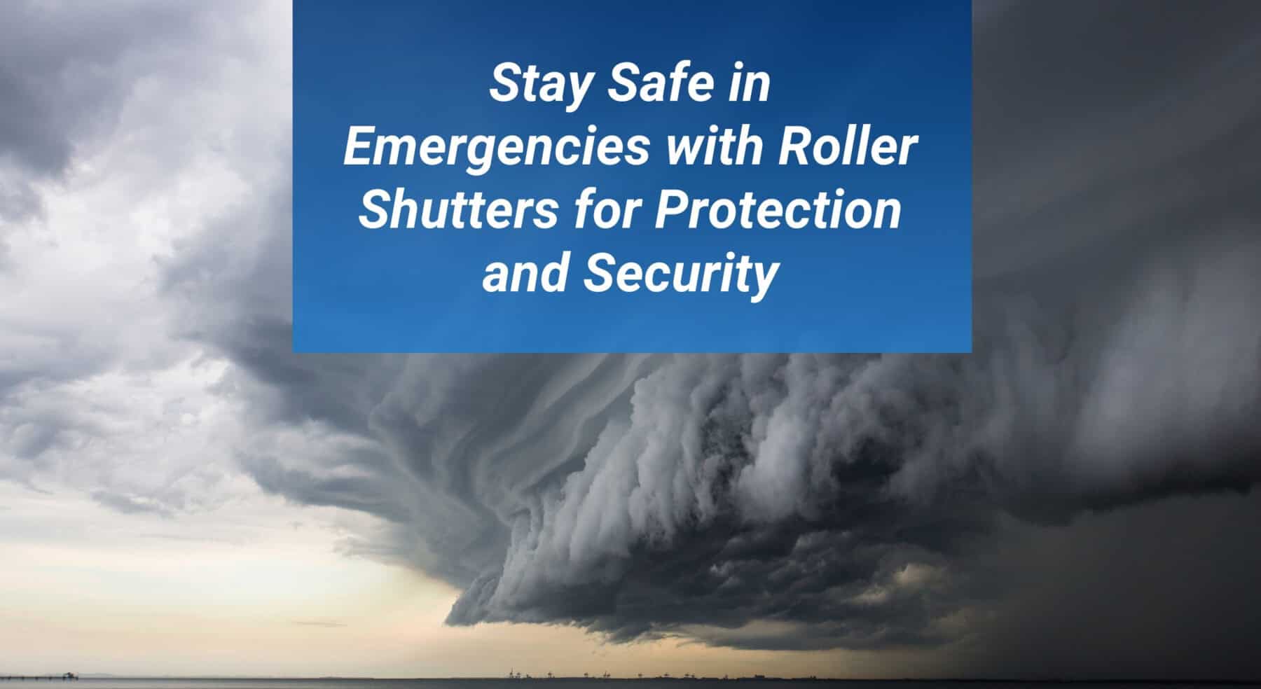 Blog Post Featured Image 8 scaled Stay Safe in Emergencies with Roller Shutters for Protection and Security 11