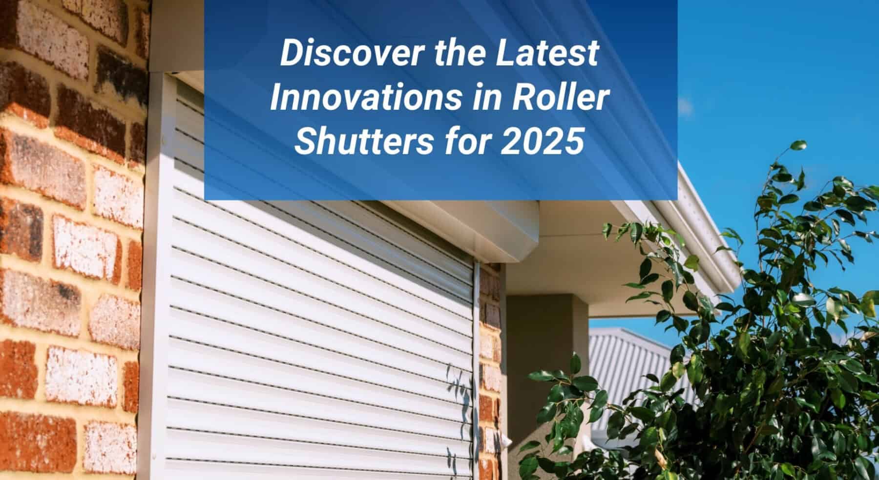 Latest Roller Shutter Innovations 2025 scaled Discover the Latest Innovations in Roller Shutters for 2025 9