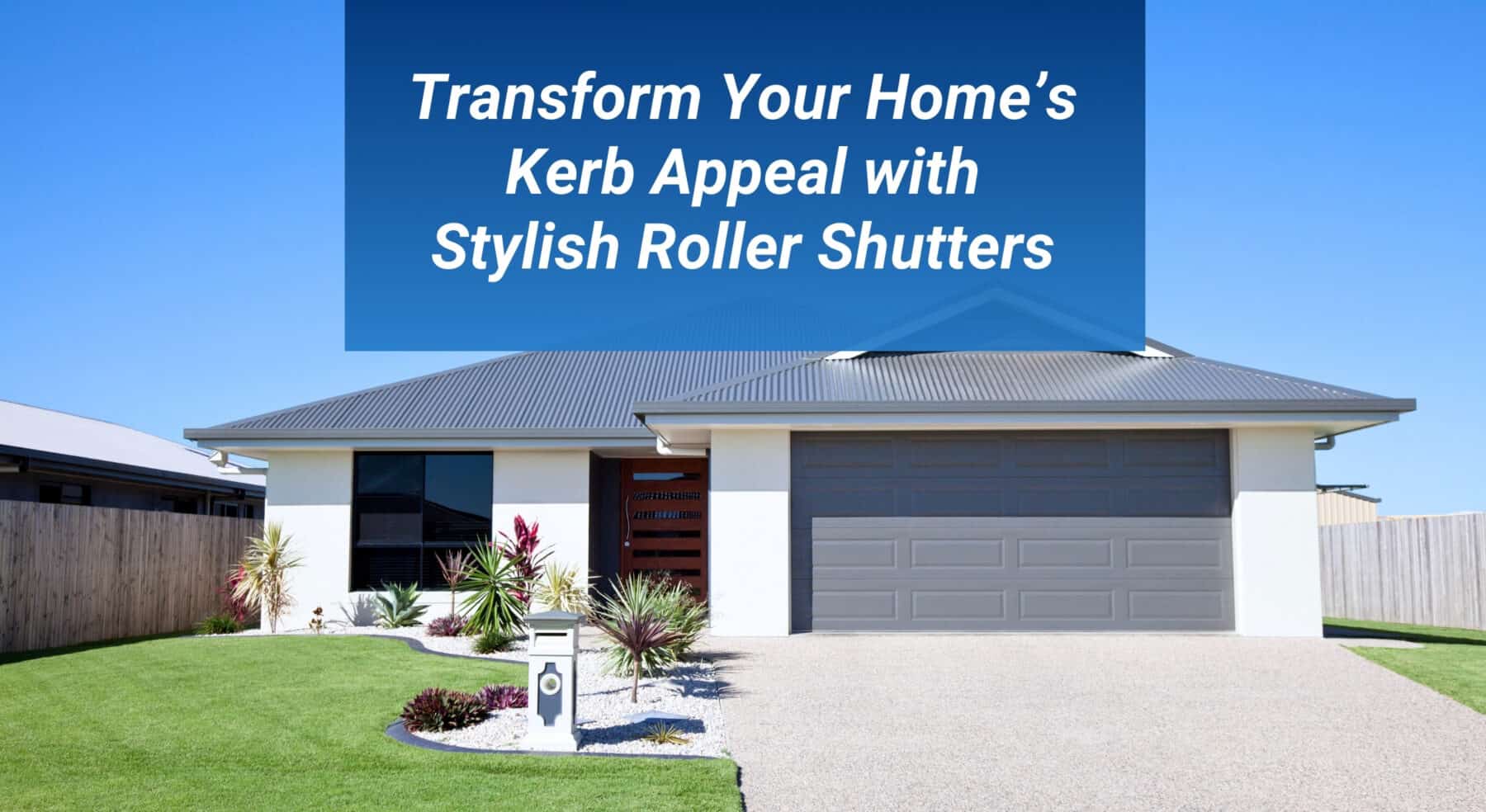Blog Post Featured Image 3 scaled Transform Your Home’s Kerb Appeal with Stylish Roller Shutters 3 Roller Smart Shutters Blog Post: Transform Your Home’s Kerb Appeal with Stylish Roller Shutters